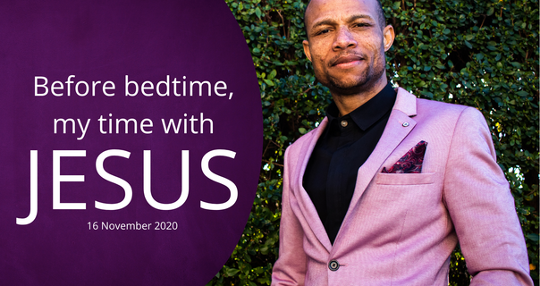 Before bedtime, my time with Jesus